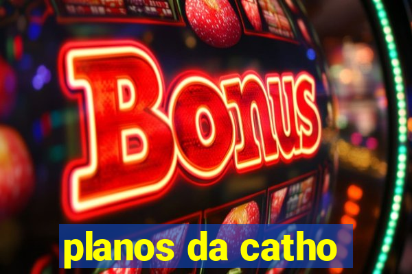 planos da catho